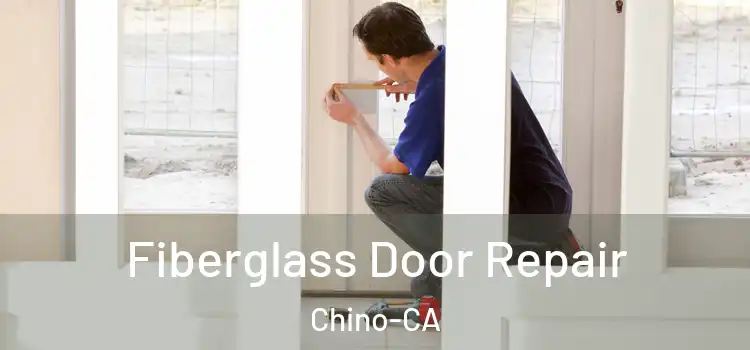 Fiberglass Door Repair Chino-CA